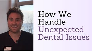 How We Handle Unexpected Dental Issues Or Patient Concerns