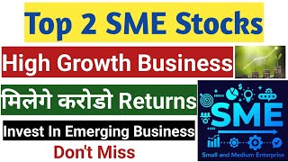 Top 2 SME Stocks to buy now | Golden Opportunity for long term investment | Fastest Growing Stocks