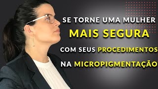 COMO FICAR MAIS SEGURA E SATISFEITA COM SEUS PROCEDIMENTOS NA MICROPIGMENTAÇÃO | Stefani CarvalhoPMU