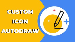 How to Create a Custom Icon with Google Autodraw ?