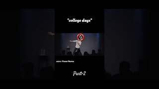 "College Days" - Stand Up Comedy ft. Pranav Sharma part-1