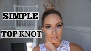 HOW TO GET THE PERFECT BUN || QUICK TOP KNOT TUTORIAL