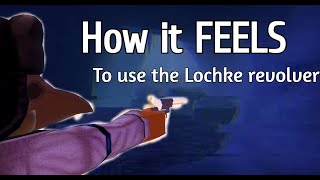 how it FEELS to use the lochke revolver