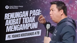 Renungan Pagi: Akibat Tidak Mengampuni (Doa Pagi) - Khotbah Pagi Bersama Ps Henny Kristianus