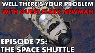 Well There's Your Problem | Episode 75: The Space Shuttle