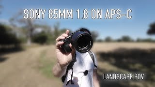 Sony 85mm f1.8 on APS-C | Landscape POV Photography