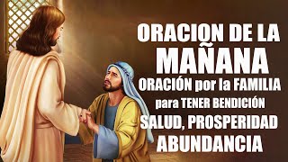 🔥ORACION DE LA MAÑANA 🙏ORACIÓN por la FAMILIA para TENER BENDICIÓN, SALUD, PROSPERIDAD y ABUNDANCIA