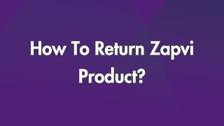 How To Return Zapvi Product?