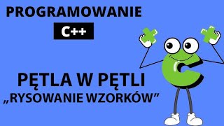 Poradnik pętla zagnieżdżona C++ Rysowanie wzorków