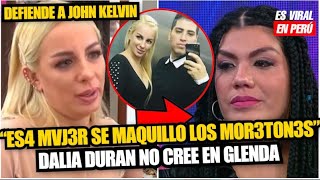 Dalia Durán no cree en Glenda Rodríguez y defiende a John Kelvin: "Eso es maquillaje"