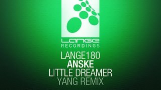 Anske - Little Dreamer (Yang Remix) [OUT NOW]