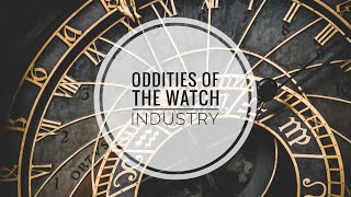 Watch Chronicler Podcast #5 — The Oddities of the Watch Industry