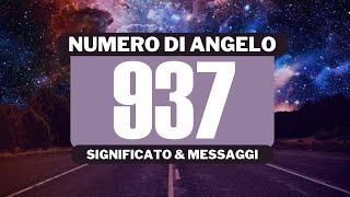 Perché vedo il numero angelico 937? Significato completo del numero angelico 937