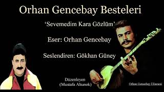 Gökhan Güney’den Orhan Gencebay Bestesi(Sevemedim Kara Gözlüm)