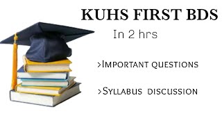 KUHS first BDS In 2 hours | Important questions &syllabus