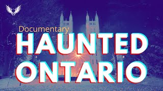 Ontario's Most Terrifying Hauntings