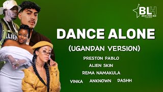 Dance Alone (Ugandan Version) - Alien Skin x Rema Namakula x Vinka x Anknown x Dashh x Preston Pablo