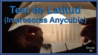 Test de Latitud - Anycubic Photon - Episodio 02