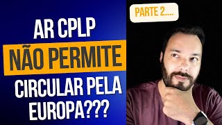 AR CPLP NÃO PERMITE VIAGEM PARA ESPAÇO SCHENGEN -parte 2