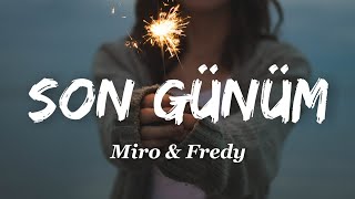 Miro - Son Günüm (Lyrics) ft. Fredy