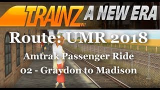 TrainZ: A New Era - Route: UMR 2018 - Amtrak Passenger Ride - 02 Graydon to Madison