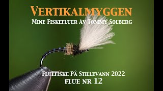 Vertikalmyggen. Fluefiske på stilllevann 2022. Mine fiskefluer av Tommy Solberg