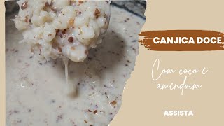 Canjica Doce Com Coco e Amendoim | Receita cheia de memória afetiva .