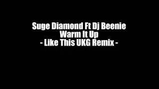 Suge Diamond Ft Dj Beenie - Warm It Up (Like This UKG Remix)