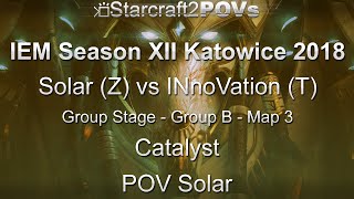 SC2 LotV - IEM XII Katowice 2018 - Solar vs INnoVation - Group B - Map 3 - Catalyst - Solar