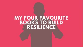 My 4 Favourite Books to Build Resilience