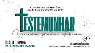 CONGRESSO DE MISSÕES - TESTEMUNHAR - DIA 03 (manhã)