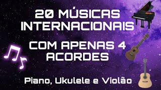 20 MÚSICAS INTERNACIONAIS COM APENAS 4 ACORDES - PIANO, UKULELE E VIOLÃO