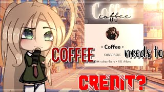 Does @coffeexox Needs To Credit? • Gacha Life •