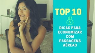 10 DICAS PARA ECONOMIZAR COM PASSAGENS AÉREAS