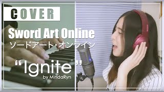 Ignite - Eir Aoi (Cover by MindaRyn) SWORD ART ONLINE II OP 1