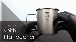 Keith Titanbecher mit Klappgriff und Deckel - Ti3206 - Review und Unboxing