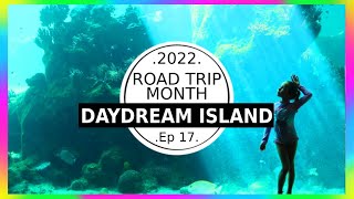 *NEW*  Ep 17  -  🌴 ROAD TRIP MONTH 2022 AUSTRALIA  Return To Daydream Island Day 1