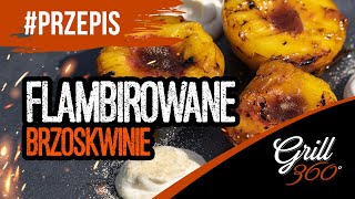 🍑 Flambirowane brzoskwinie I PRZEPISY HUNGRY EYES I GRILL360