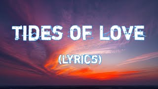 Tides of Love - Love Song | The Ever-Changing Romance (Lyrics)