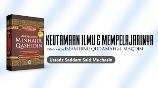 Keutamaan Ilmu dan Mempelajarinya I Ustadz Saddam Said Muchasin