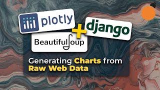 Django, Plotly and BeautifulSoup - Generating Charts from Raw Web Data