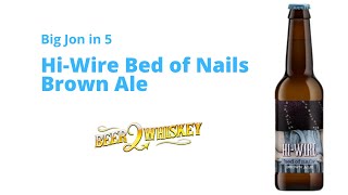 Hi-Wire Bed of Nails Brown Ale: Big Jon in 5