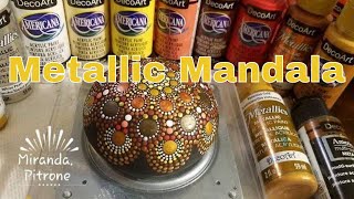 The Secret on How to paint a Metallic Mandala on Hand Made Stone ~ Dot Art with Miranda Pitrone