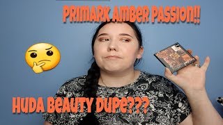 PRIMARK AMBER PASSION!! HUDA BEAUTY DUPE???