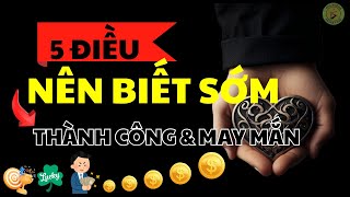 5 Điều Bạn Nên Biết - Để trở nên THÔNG MINH và MAY MẮN