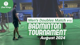 Men's Doubles Match 10 | Badminton Tournament | Chai Kings