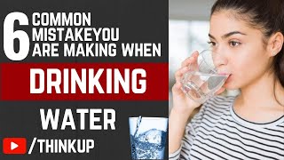 6 Common Mistakes You're Making When Drinking Water