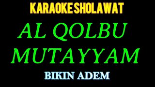 KARAOKE  SHOLAWAT AL QOLBU MUTAYYAM-BIKIN ADEM-Sela MT Musik