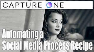 Capture One - Building an automated social media process recipe