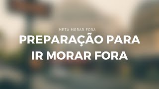 Preparação para ir morar fora!